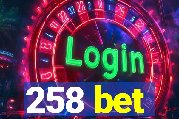 258 bet